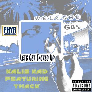 Lets Get ****ed Up (feat. Thack) (Explicit)