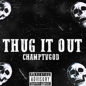 Thug It Out (feat. Champtvgod) (Explicit)