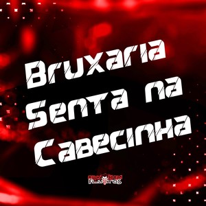 Bruxaria Senta na Cabecinha (Explicit)