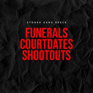 Funerals, Court Dates, Shootouts (Explicit)