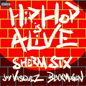 Hip Hop Is Alive (feat. Jay Vasquez & BlackMugen) [Explicit]