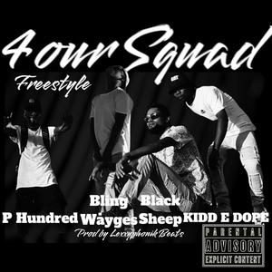 4ourSquad Freestyle (feat. Black Sheep, P Hundred, Bling Wayges & Lexxyphonik beats) [Radio Edit] [Explicit]