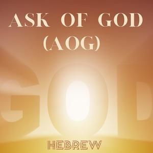 Ask of God (AOG) (Explicit)