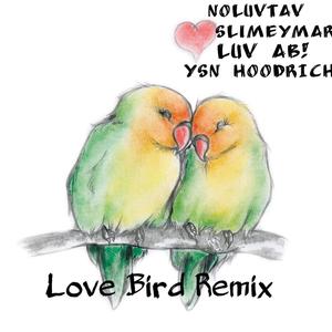 Love Bird (feat. luv ab!, SlimeyMarc & Ysn Hoodrich) [Remix]