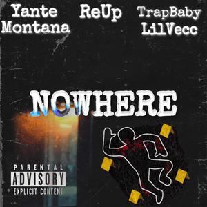 Nowhere (feat. Yante Montana & TrapBabyLilVecc)