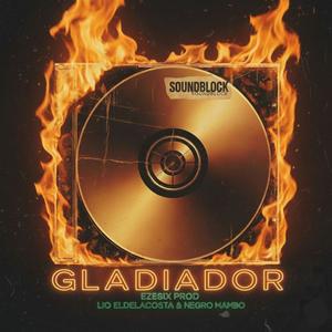 GLADIADOR (feat. Ezesixx Prod & Negro mambo)