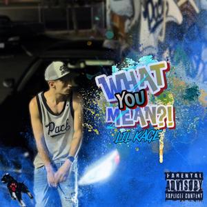 What You Mean?! (Explicit)