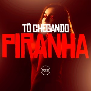 Tô Chegando Piranha (Explicit)