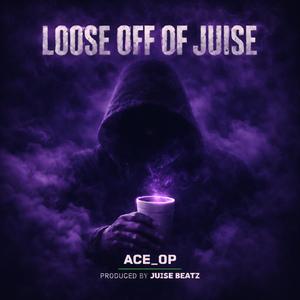 Loose Off Of Juise (Explicit)