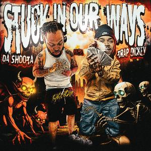 stuck in our ways (feat. Trap Dickey) (Explicit)