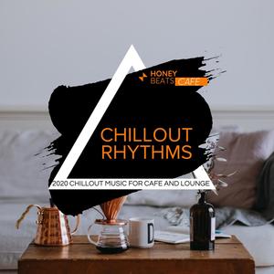 Chillout Rhythms - 2020 Chillout Music For Cafe And Lounge