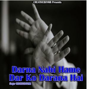 Darna Nahi Hame Dar Ko Darana Hai