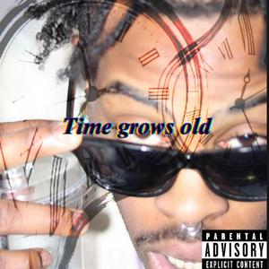 time grows old (Explicit)