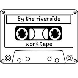 By the riverside // work tape