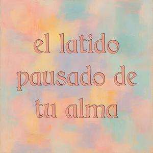 El Latido Pausado De Tu Alma (feat. Dyehgoh)