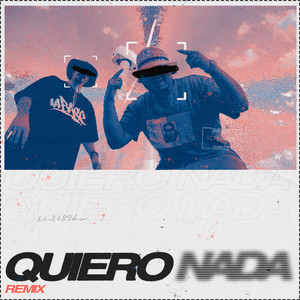 Quiero Nada (Remix) [Explicit]