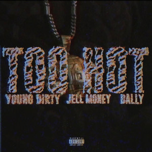 Too Hot (feat. Jell Money & Bally)