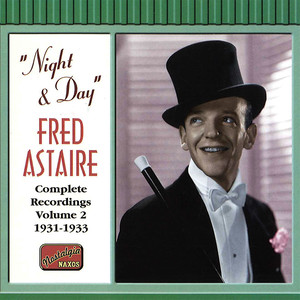 ASTAIRE, Fred: Night and Day (1931-1933) (施沃茨，阿瑟／波特，科尔: 弗雷德·阿斯泰尔演唱的歌曲唱片全集（第２辑）)