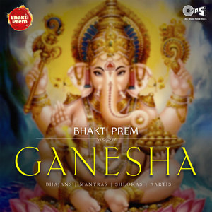 Bhakti Prem: Ganesha (Bhajans, Mantras, Shlokas & Aartis)