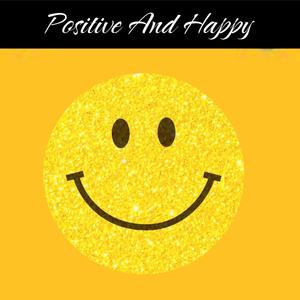 Positive And Happy (feat. DJ POSITIVE) [Explicit]