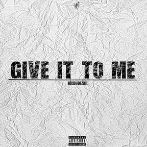 Give It To Me (Explicit)