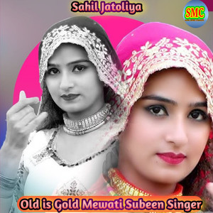 Old is Gold Mewati Subeen Singer