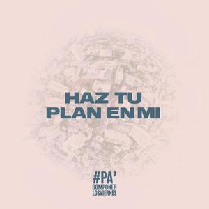 Haz tu plan en mi (feat. Gabriel Peralta, Leon MHCH, Joice Rivas de Mendoza, Andreina de Alvarado & Ismari Sammai MG)