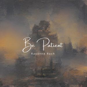 Be Patient