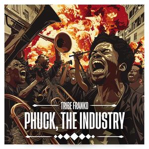 Phuck, The Industry (feat. Qiniso) [Explicit]