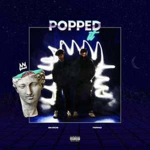 POPPED IT (feat. fernosworld & Turnnway) [Explicit]