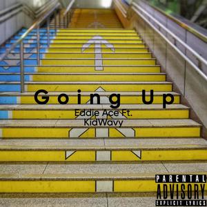 Going Up(feat. Eddie Ace) (Explicit)