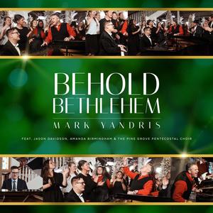 Behold Bethlehem (feat. Jason Davidson, Amanda Birmingham & The Pine Grove Pentecostal Choir)