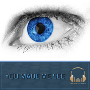 You Made Me See (Main Edit)