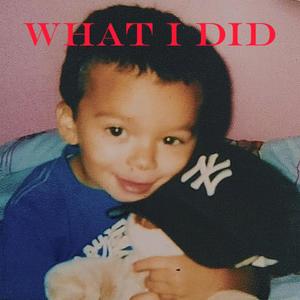 What I Did (Explicit)