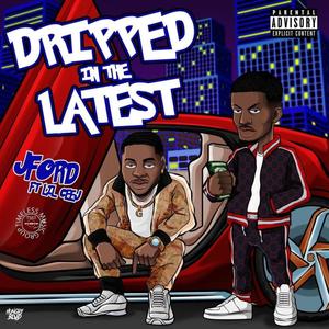 Dripped in the Latest (feat. Lil Ceej) [Explicit]