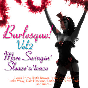 Burlesque! Vol.2 -More Swingin' Sleaze n' Teaze