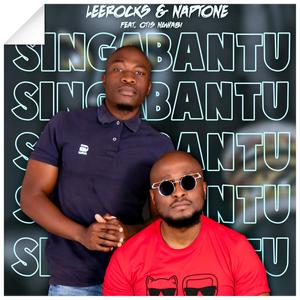 SINGABANTU (feat. &LEEROCKS & OTIS NGWABI)