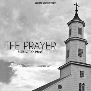 The Prayer (Music to Pray)