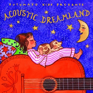 Putumayo Kids Presents : Acoustic Dreamland