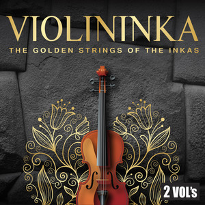 Violininka: The Golden Strings of the Inkas, 2 Vol's