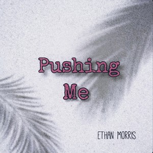 Pushing Me