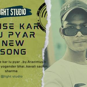 Keise Kar Lu Pyar