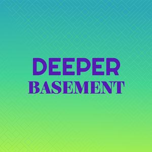 Deeper Basement