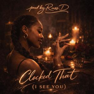 Clocked That (I See You)