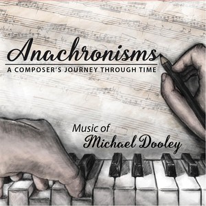 Anachronisms: A Composer's Journey Through Time