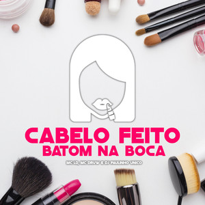 Cabelo Feito e Batom na Boca (Explicit)