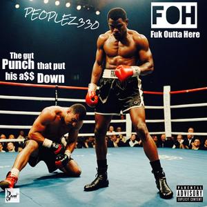 FOH (FUK OUTTA HERE) [Explicit]