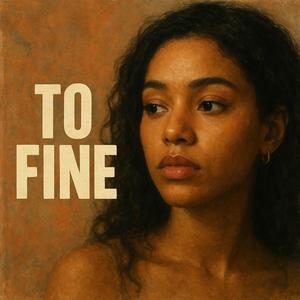 To Fine (Explicit)