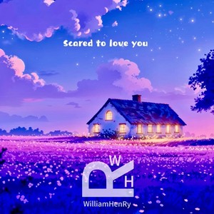 Scared to love you