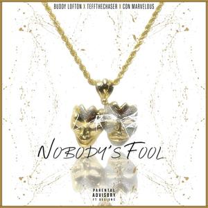 Nobody's Fool (feat. Buddy Lofton & Teffthechaser) (Explicit)